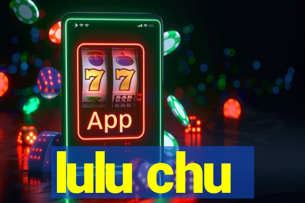 lulu chu